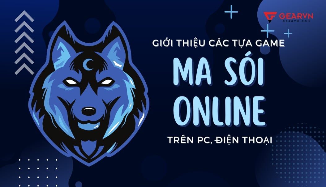 Giới thiệu các tựa game ma sói online trên PC, điện thoại