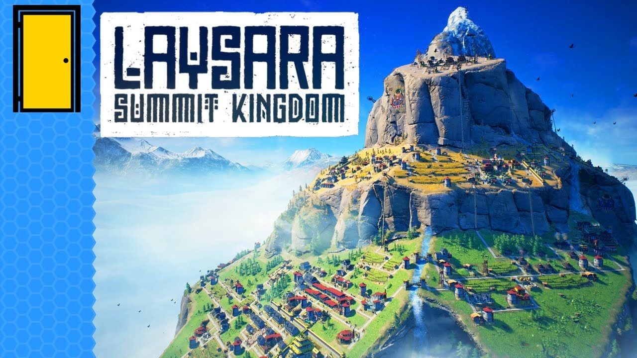 Laysara: Summit Kingdom - Tựa game cho bạn trải nghiệm cảm giác lên núi sống là như nào