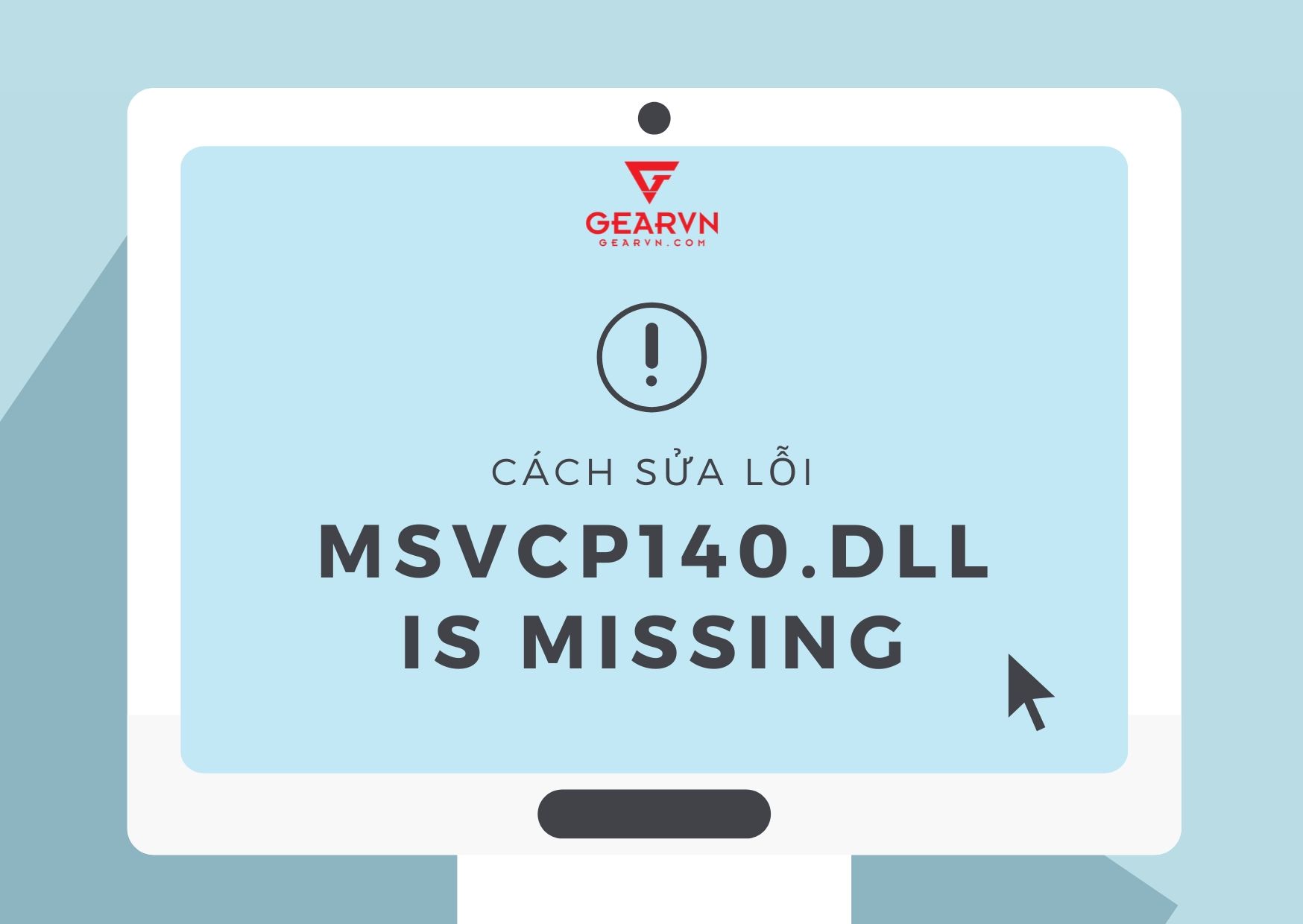 Cách sửa lỗi MSVCP140.dll is missing trên máy tính Windows mới nhất