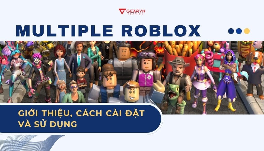 Multiple Roblox - Cách cài đặt và sử dụng từ A đến Z