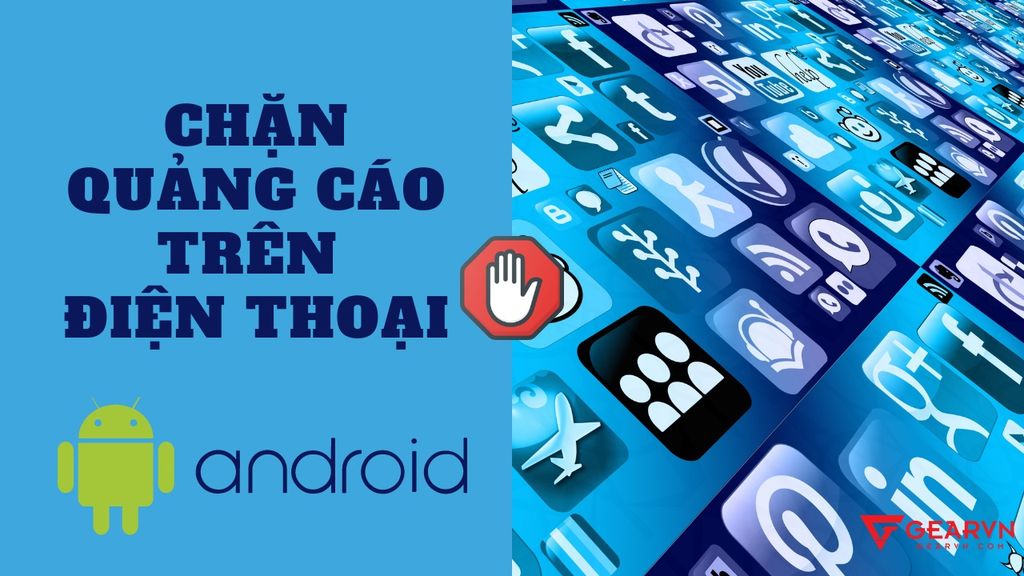 Cách chặn quảng cáo phiền phức trên điện thoại Samsung, Xiaomi