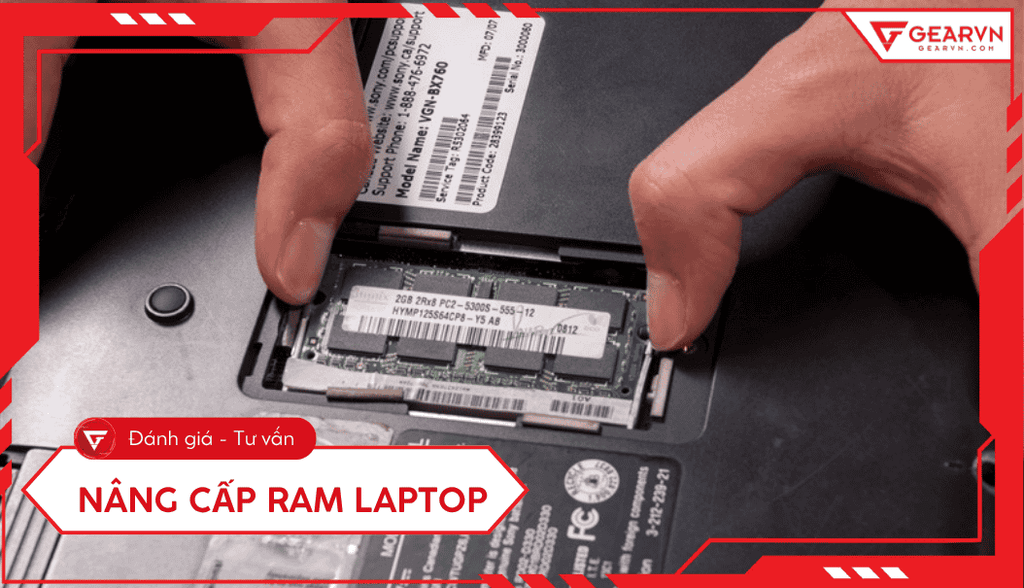 Nâng cấp RAM laptop: Cách chọn RAM chi tiết và chi phí mới nhất