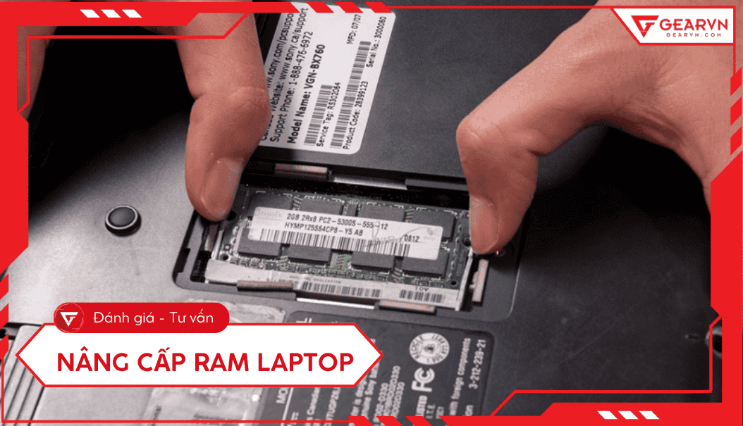 Nâng cấp RAM laptop: Cách chọn RAM chi tiết và chi phí mới nhất