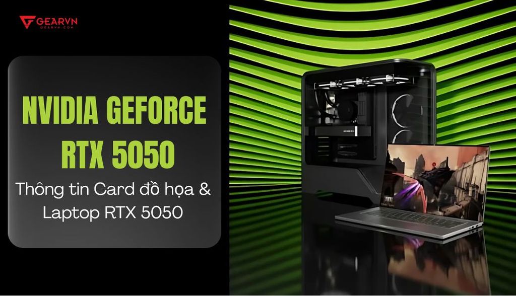GeForce RTX 5050 ra mắt: Đưa sức mạnh Blackwell RTX đến mọi phân khúc game thủ