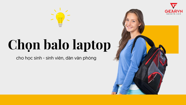 Mẹo chọn balo laptop cho học sinh - sinh viên, dân văn phòng