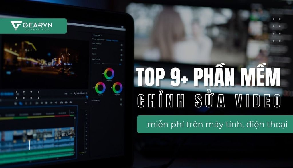 Top 9+ phần mềm chỉnh sửa video trên máy tính, điện thoại miễn phí