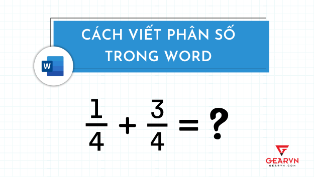 3 cách viết phân số trong Word nhanh - gọn - lẹ