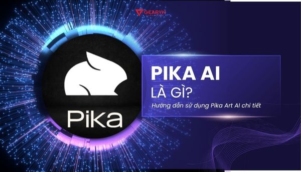 Pika AI là gì? Thông tin và hướng dẫn sử dụng Pika Art AI chi tiết