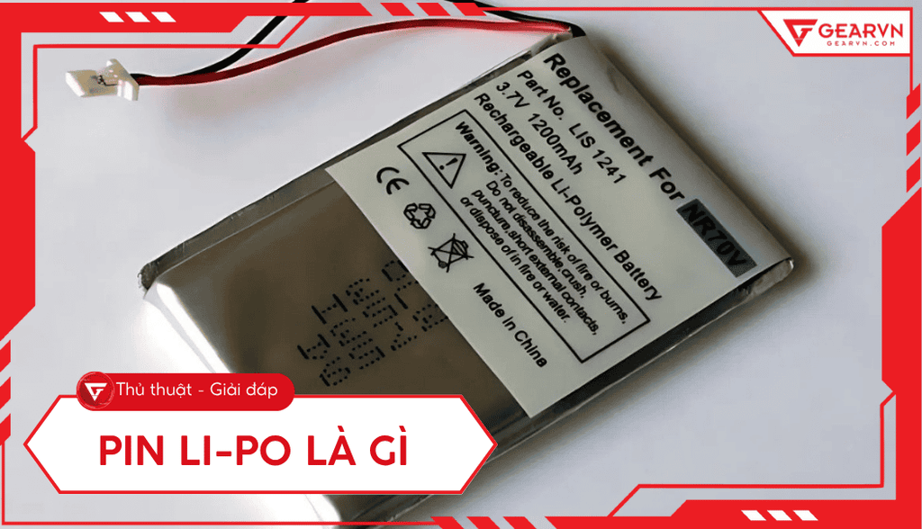 Pin Li-Po là gì? Cấu tạo, so sánh với pin Li-Ion, cách dùng an toàn