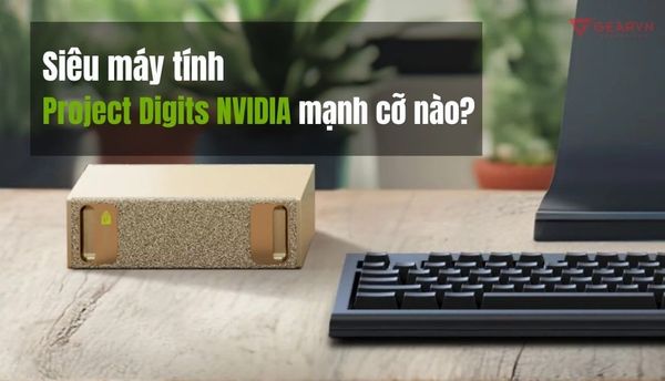 Giải đáp siêu máy tính Project Digits NVIDIA mạnh cỡ nào?