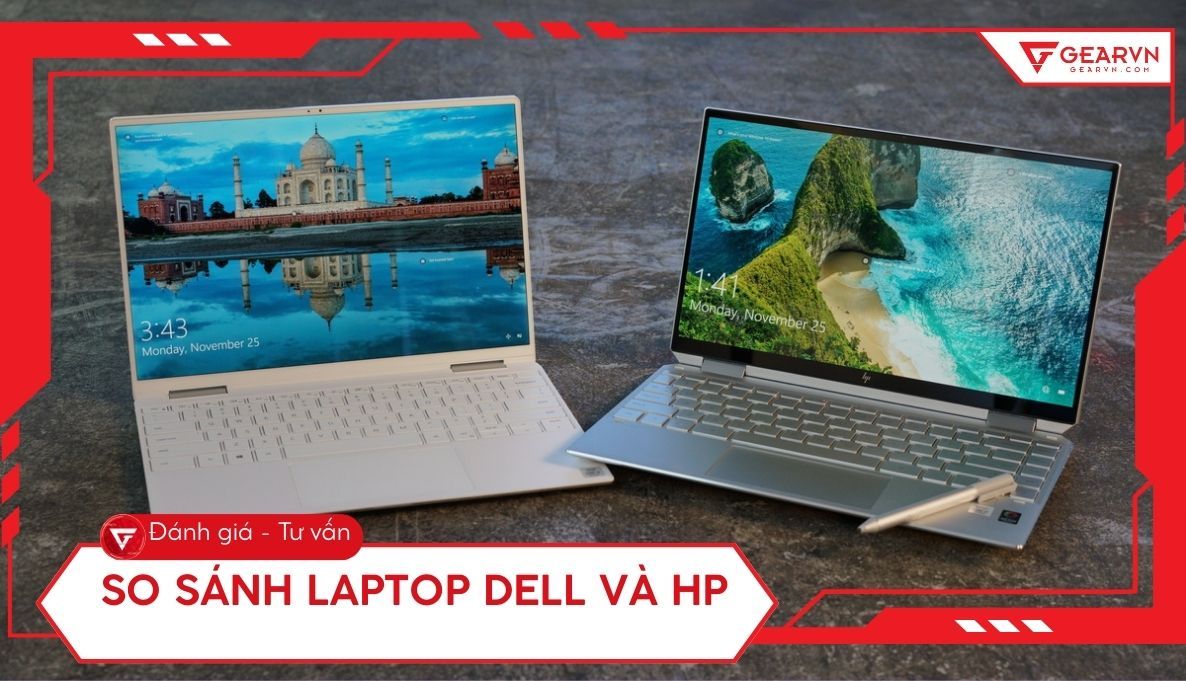 Nên mua laptop Dell hay HP? Hãng nào tốt hơn? So sánh chi tiết 2025