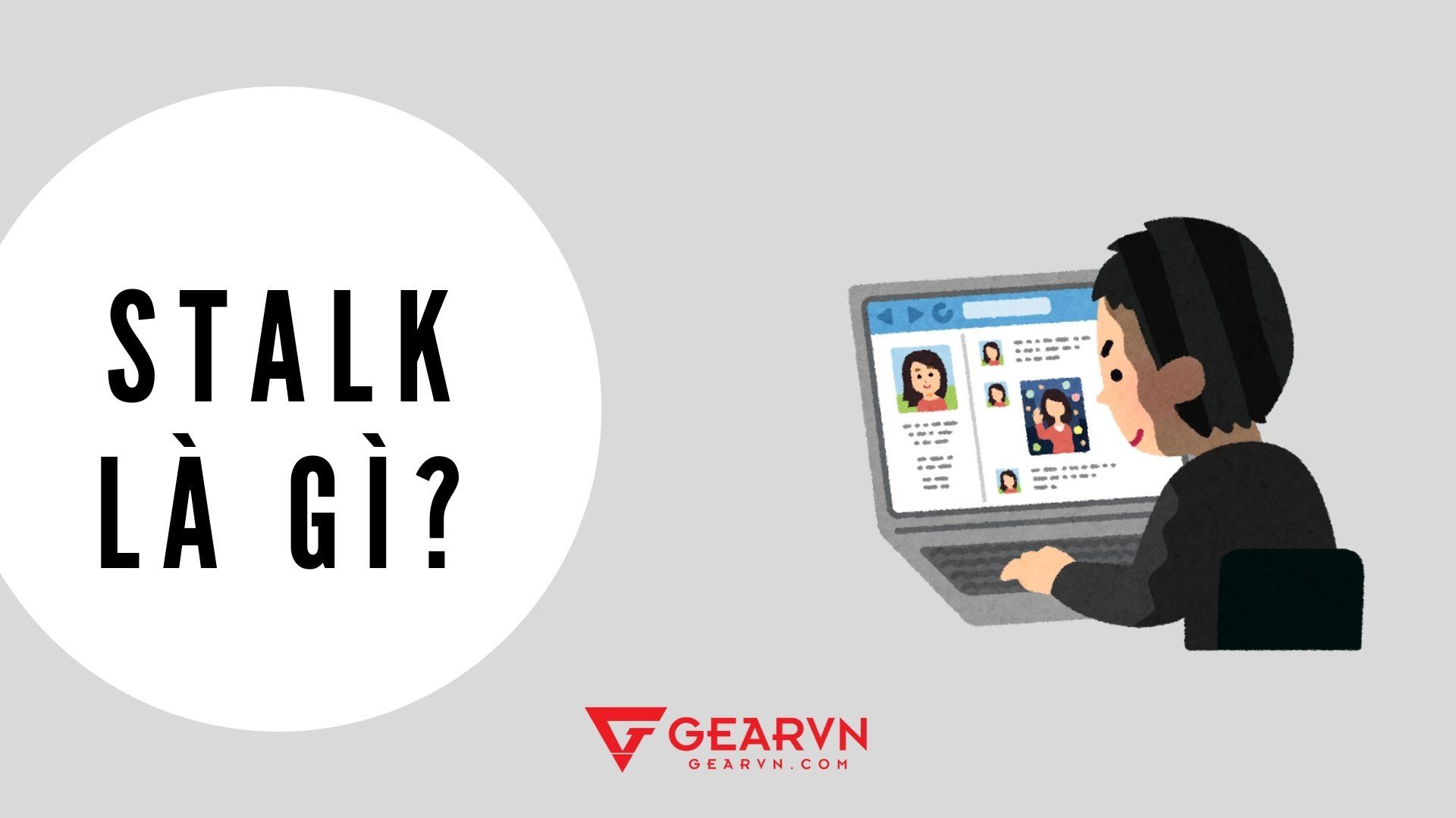 Stalk là gì? Vì sao Stalk Facebook, Instagram lại phổ biến với GenZ?