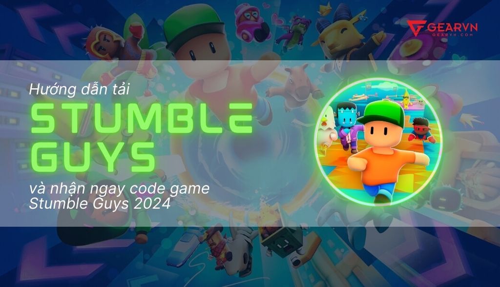 Hướng dẫn tải Stumble Guys và nhận ngay code game Stumble Guys 2025