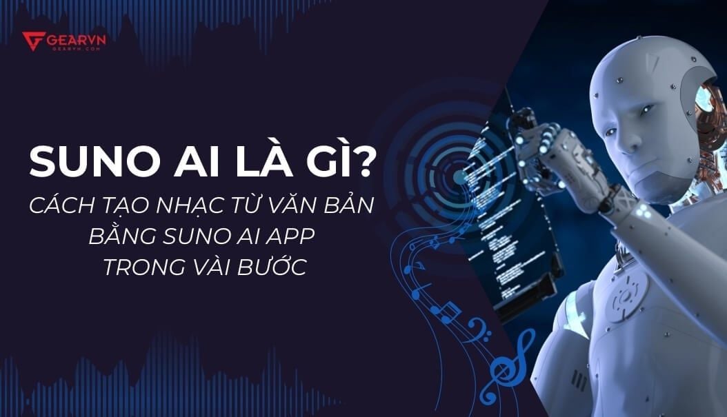 Suno AI là gì? Cách tạo nhạc từ văn bản bằng Suno AI trong vài bước