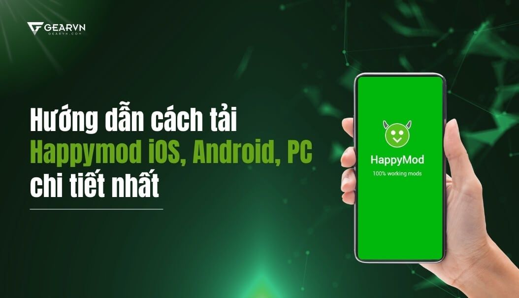 Hướng dẫn cách tải Happymod iOS, Android, PC chi tiết nhất