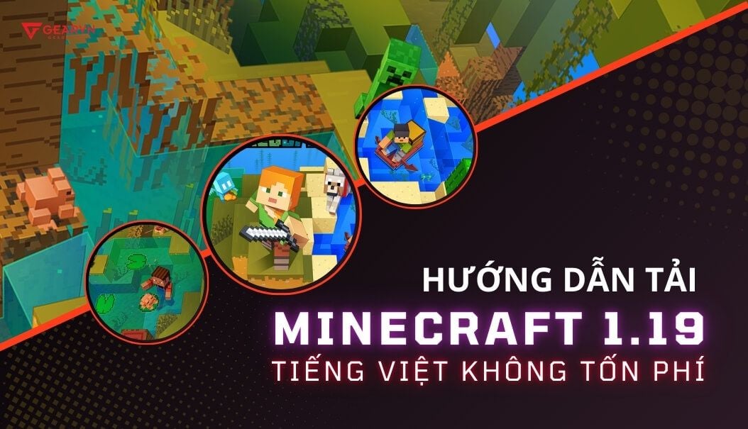 Hướng dẫn tải Minecraft 1.19 tiếng Việt không tốn phí