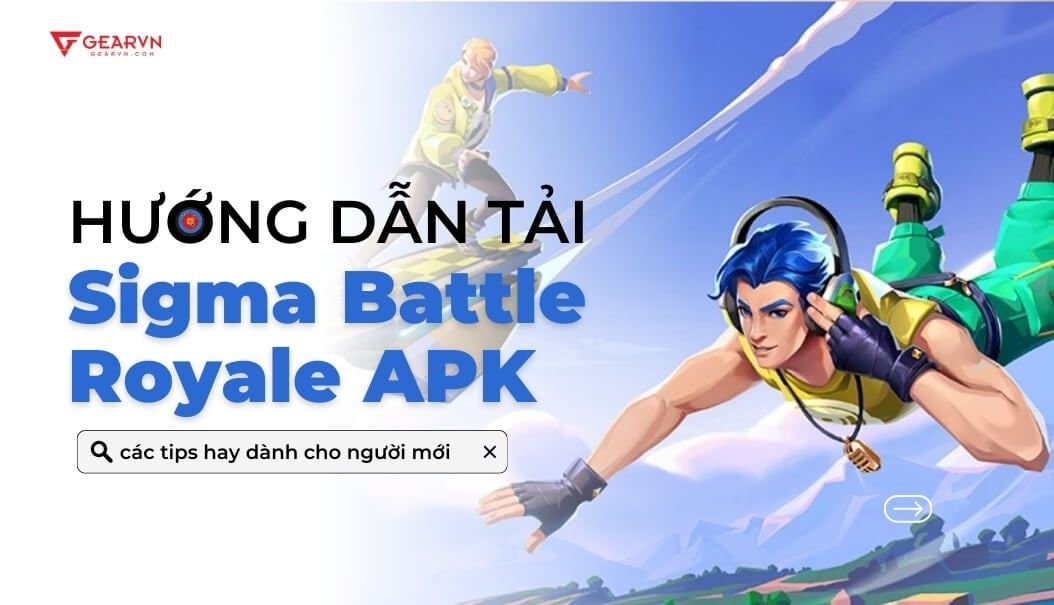 Hướng dẫn tải Sigma Battle Royale APK, các tips hay dành cho người mới