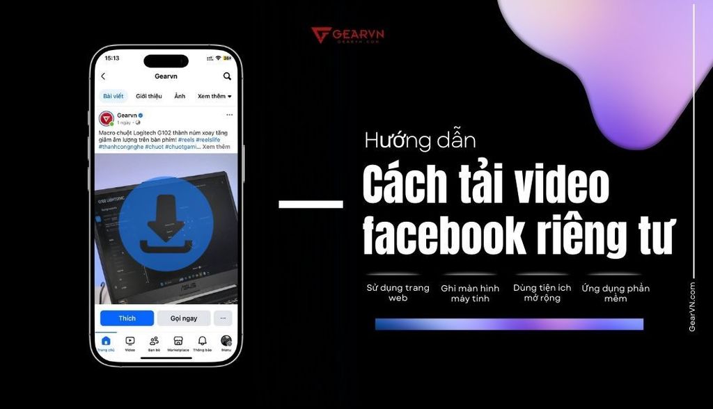 Hướng dẫn 9 cách tải video facebook riêng tư về điện thoại, máy tính