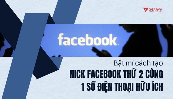 Bật mí cách tạo nick Facebook thứ 2 cùng 1 số điện thoại hữu ích