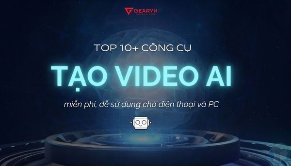 Top 10+ công cụ tạo video AI miễn phí, dễ sử dụng cho điện thoại và PC