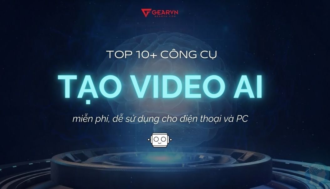 Top 10+ công cụ tạo video AI miễn phí, dễ sử dụng cho điện thoại và PC