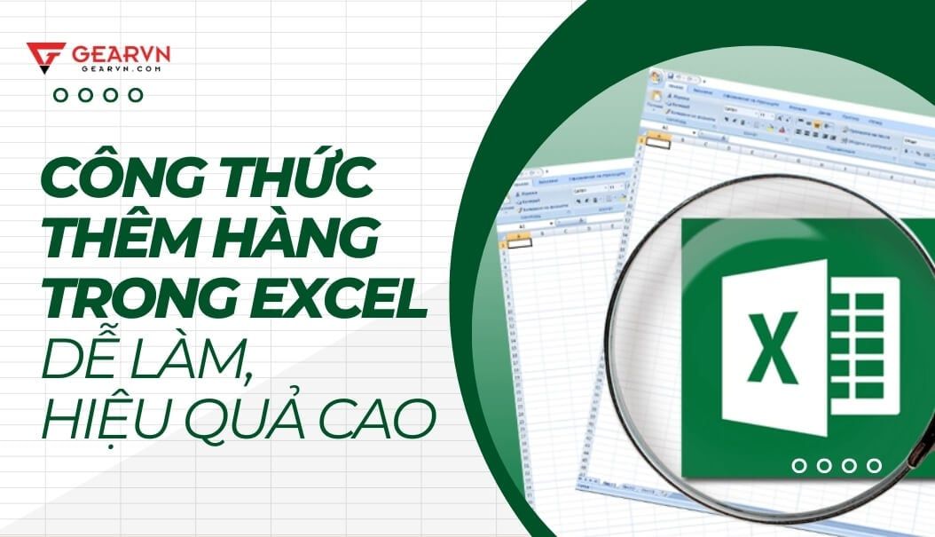 Công thức thêm hàng trong Excel dễ làm, hiệu quả cao