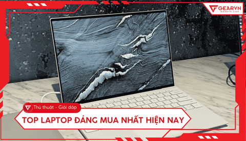 Top 10 laptop đáng mua nhất 2025: Cấu hình mạnh, giá tốt