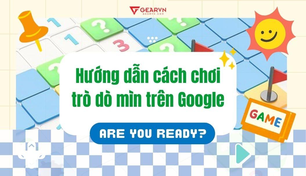 Hướng dẫn cách chơi trò dò mìn trên Google (Minesweeper) để luôn thắng