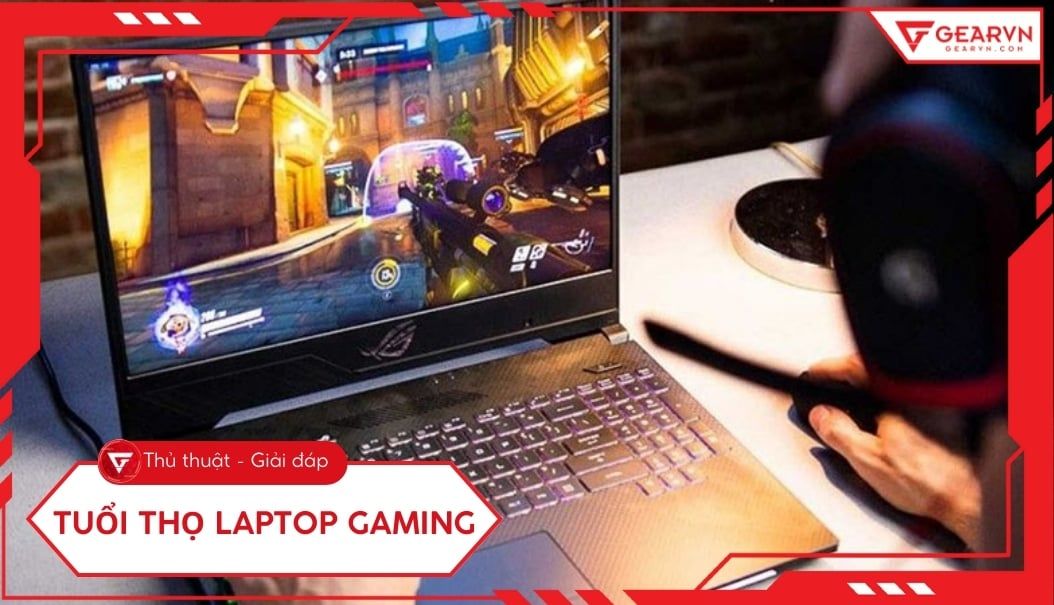 Tuổi thọ laptop gaming dài bao lâu? Cách kéo dài hiệu năng hiệu quả
