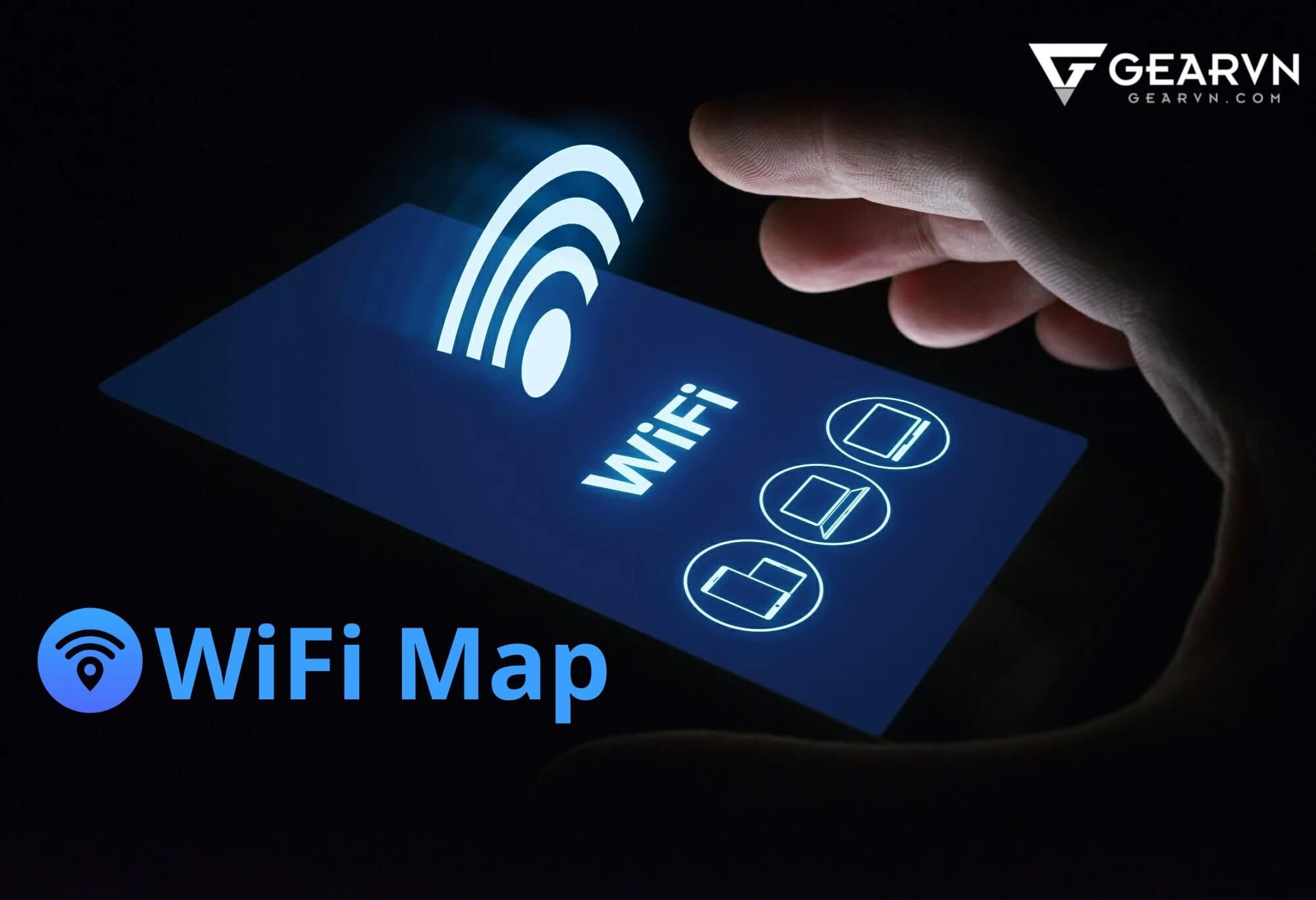Bạn biết gì về WiFi Map - Ứng dụng chia sẻ và kết nối WiFi thông dụng hiện nay