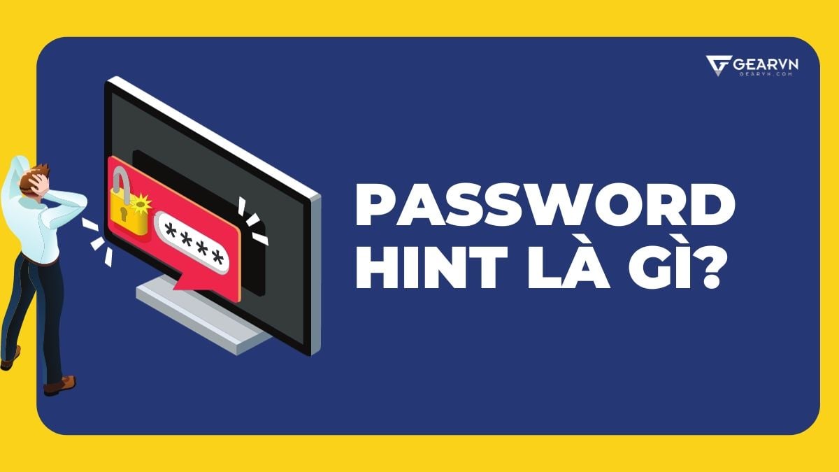 Password Hint là gì? Hướng dẫn cài đặt password Hint trên máy tính