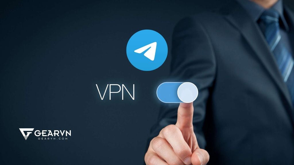 Hướng dẫn cách vào Telegram bị chặn bằng phần mềm VPN - GEARVN