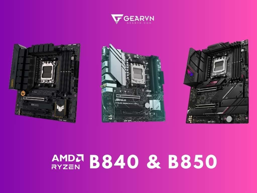 Giá bán của mainboard B840 và B850 bất ngờ được công bố - GEARVN