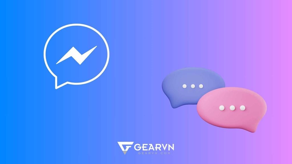 Vì sao cần khôi phục tin nhắn đã thu hồi trên Messenger? - GEARVN