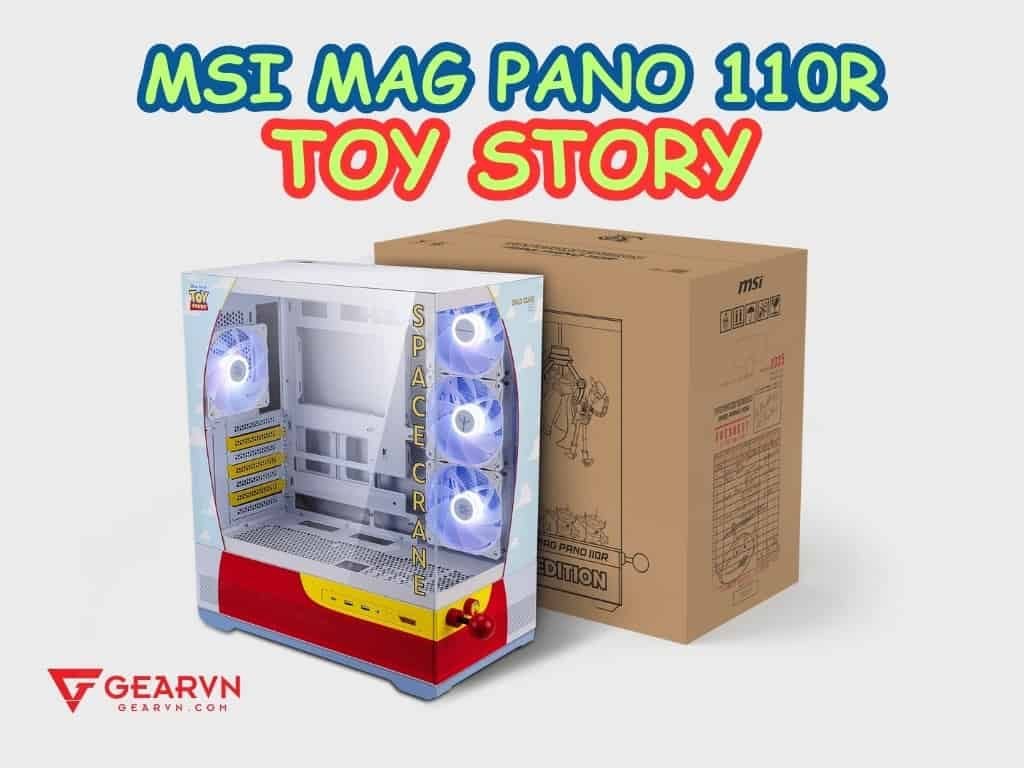 Case MSI MAG PANO 110R Toy Story Edition - GEARVN