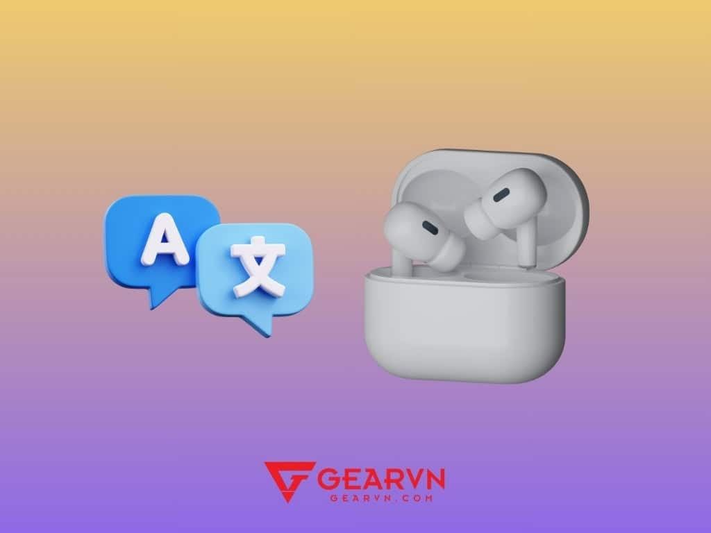 GEARVN - Tính năng dịch trực tiếp từ AirPod trên iOS 26