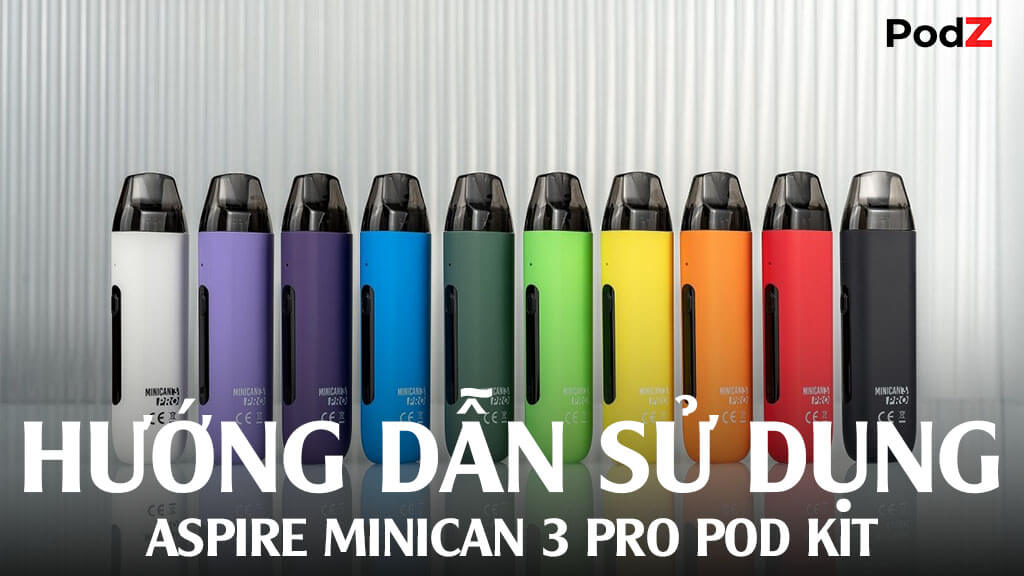 Hướng dẫn sử dụng Aspire Minican 3 Pro 20W Pod Kit