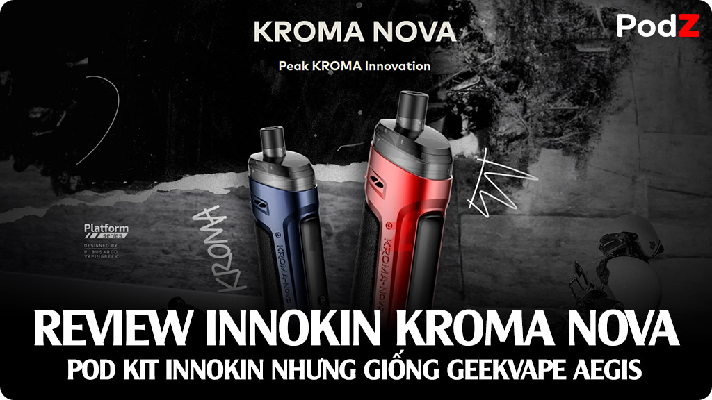 Review Innokin Kroma Nova Pod Kit - Thiết Kế Ngoại Hình Giống Geekvape Aegis