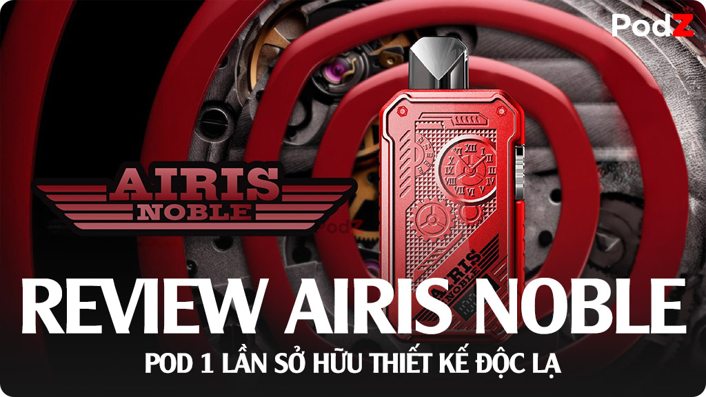 Review Pod 1 Lần Airis Noble 10000 Hơi - Thiết Kế Đồng Hồ Cơ