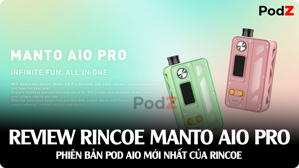 Review Rincoe Manto AIO Pro - Vape AIO Mới Nhất Thiết Kế Độc Đáo