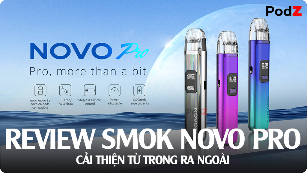 Review Smok Novo Pro - Phiên Bản Cải Tiến Mạnh Mẽ Nhất Novo Series