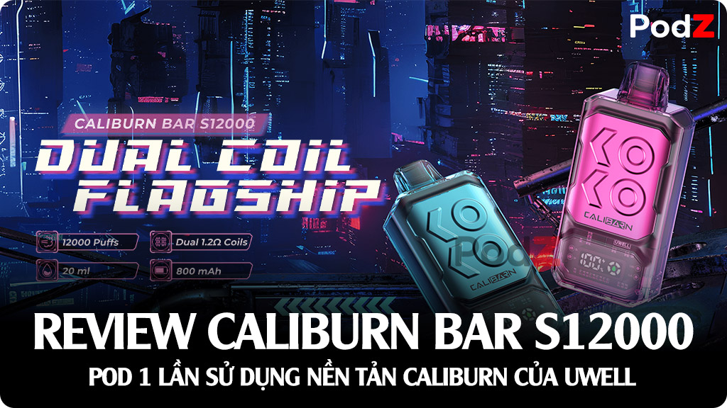 Review Uwell Caliburn Bar S12000 - Pod 1 Lần Mang Công Nghệ Từ Pod System