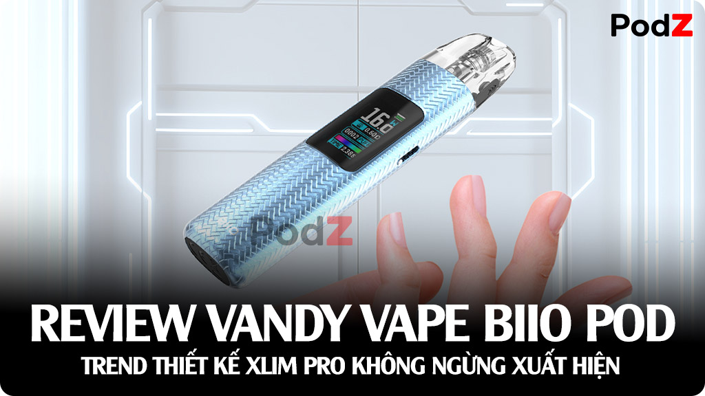 Review Vandy Vape BIIO Pod Kit - Phiên Bản Tiếp Theo Mang Thiết Kế Xlim Pro