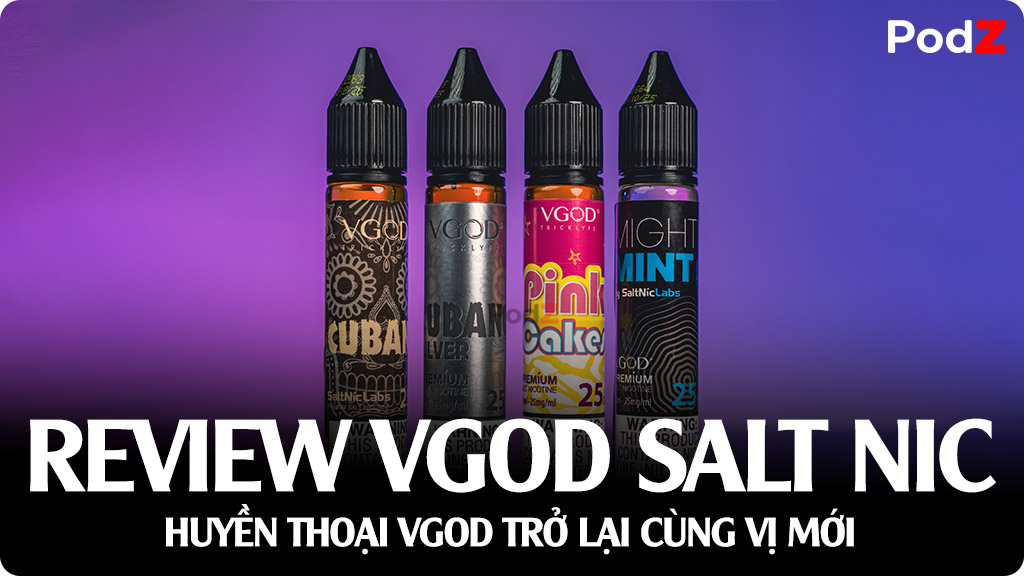 Review Tinh Dầu Salt Nic Đến Huyền Thoại VGOD