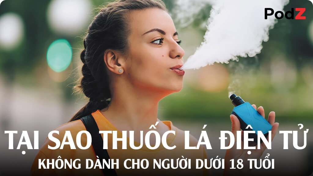 Tại sao thuốc lá điện tử không dành cho người dưới 18 tuổi