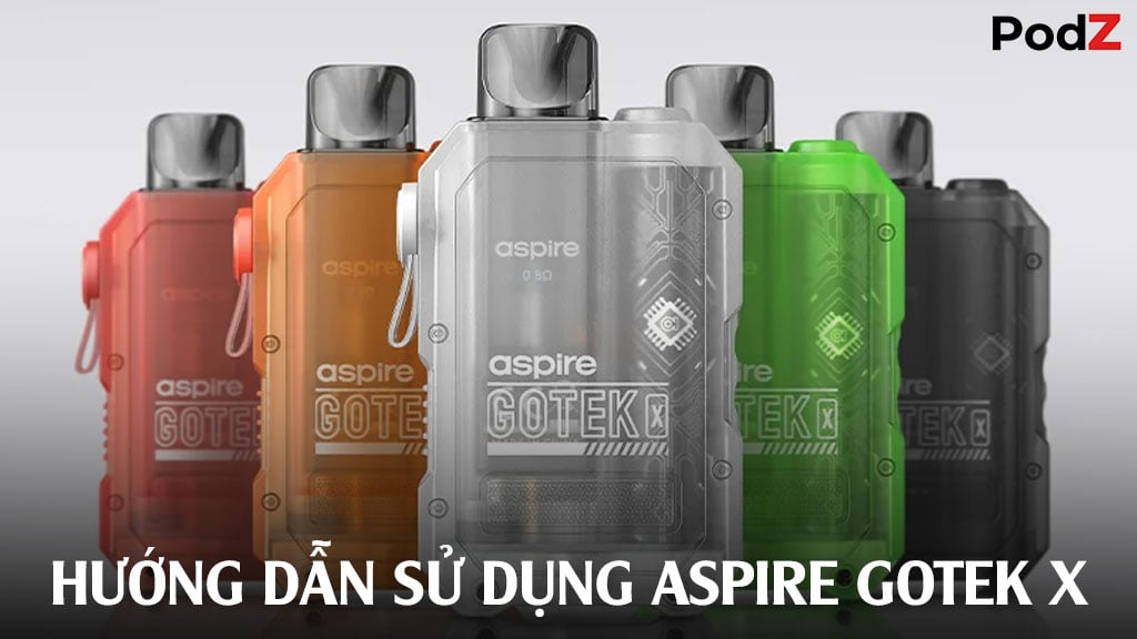 Hướng dẫn sử dụng máy Aspire Gotek X