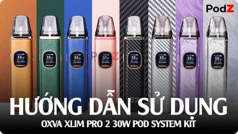 Hướng Dẫn Sử Dụng OXVA Xlim Pro 2 30W Pod System Kit