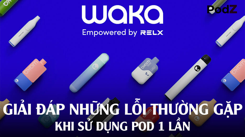 Giải đáp những lỗi thường gặp khi sử dụng pod 1 lần ( Phần 1)