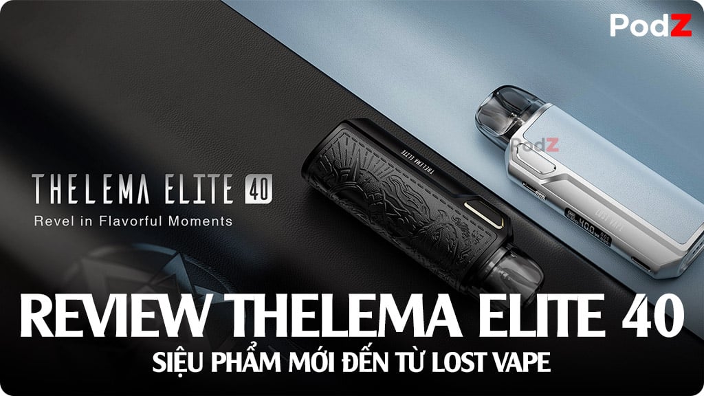 Review Lost Vape Thelema Elite 40 Pod Kit - Pod Mod Sử Dụng Đầu Pod URSA Series