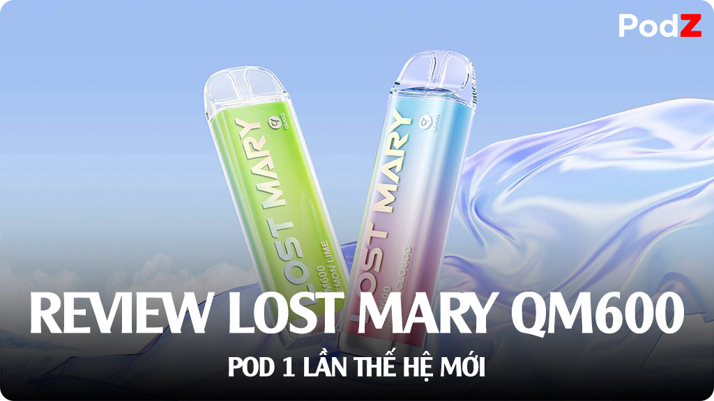 Review Lost Mary QM600 Disposable Pod - Pod 1 Lần Công Nghệ Mới